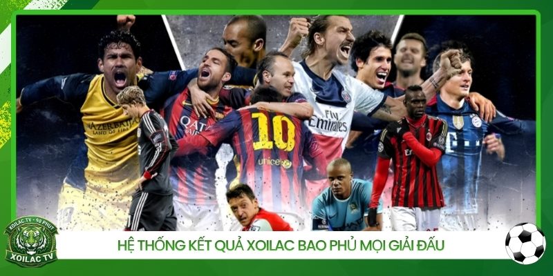 Hệ thống kết quả Xoilac bao phủ mọi giải đấu