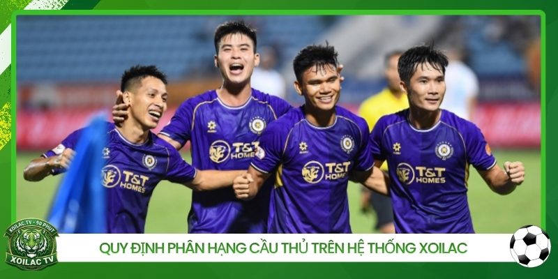 Quy định phân hạng cầu thủ trên hệ thống Xoilac