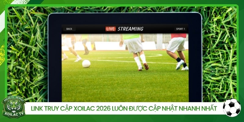 Link truy cập Xoilac 2026 luôn được cập nhật nhanh nhất